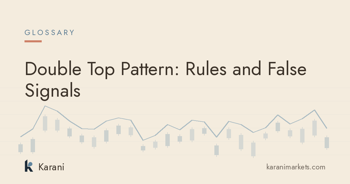 Double Top Pattern: Rules and False Signals