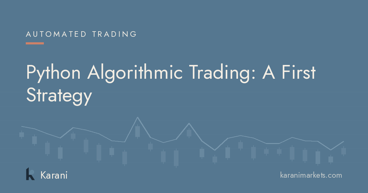 Python Algorithmic Trading: A First Strategy