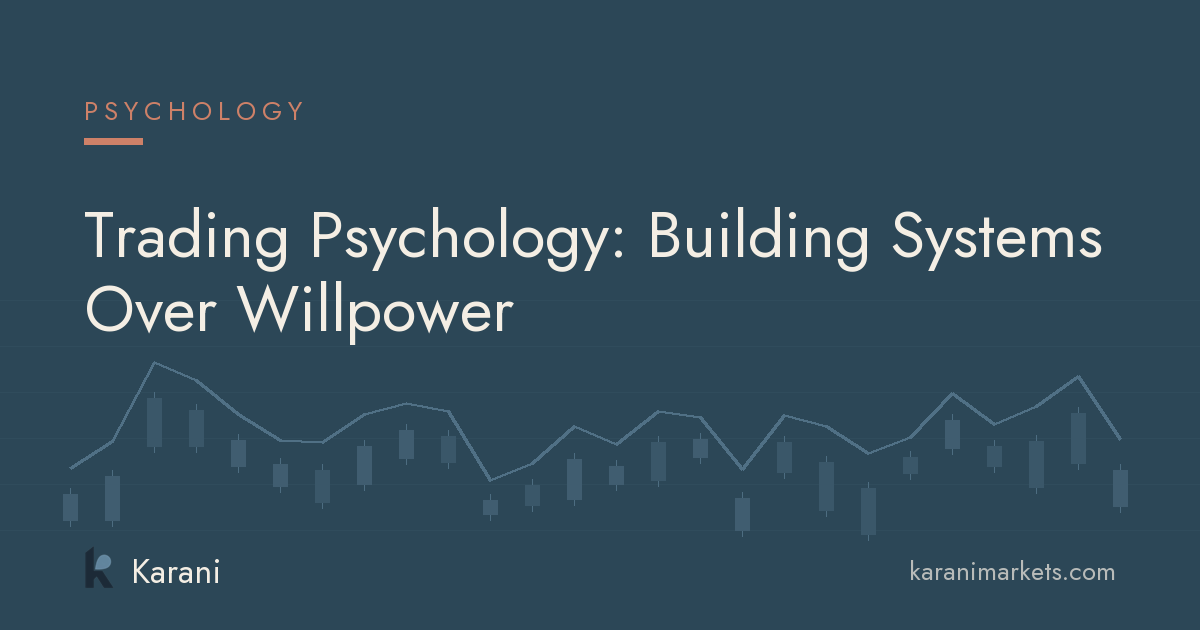 Trading Psychology: Building Systems Over Willpower